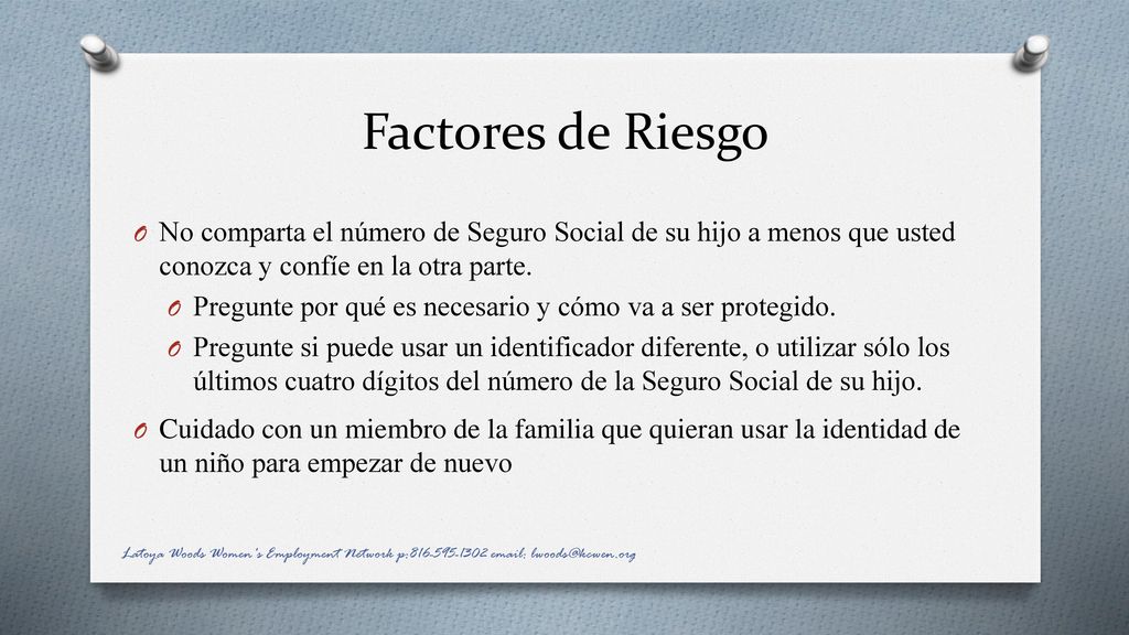 Factores de Riesgo No comparta el número de Seguro Social de su hijo a menos que usted conozca y confíe en la otra parte.