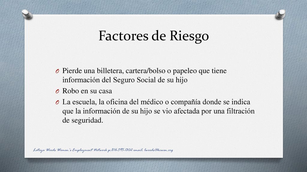 Factores de Riesgo Pierde una billetera, cartera/bolso o papeleo que tiene información del Seguro Social de su hijo.