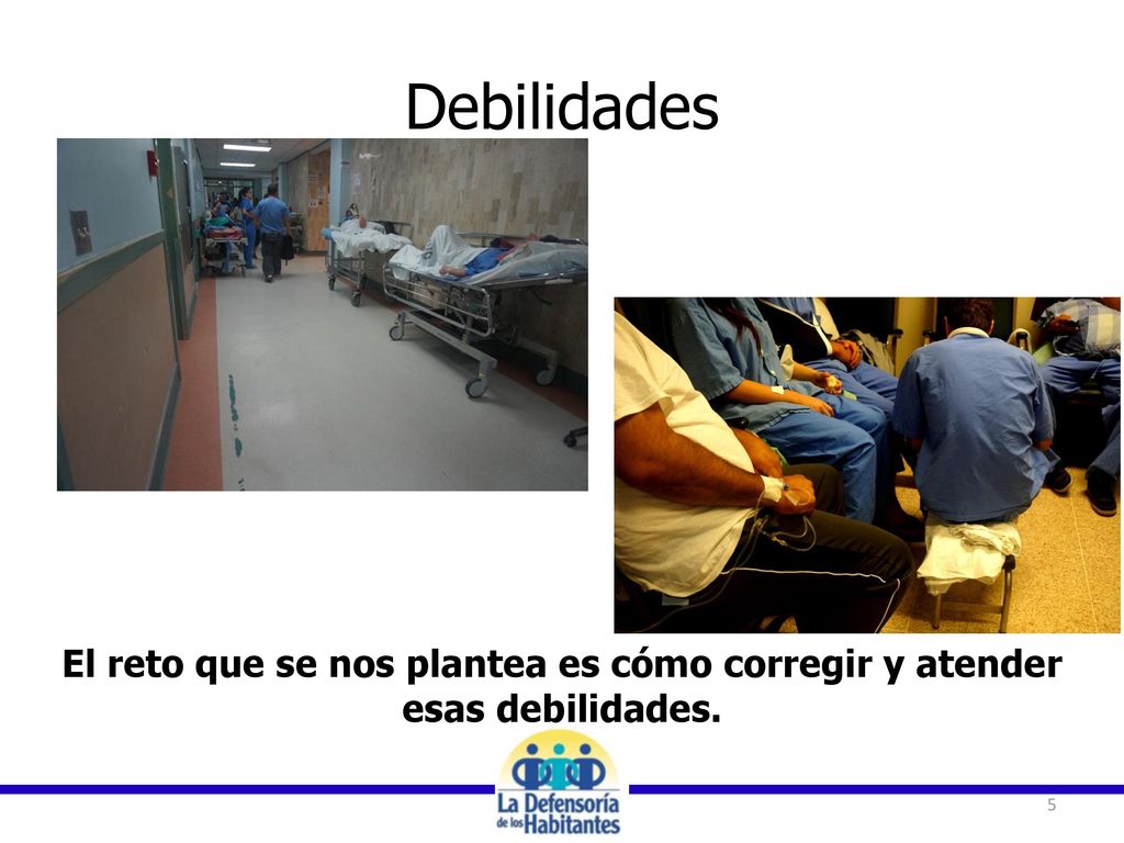 Debilidades El reto que se nos plantea es cómo corregir y atender esas debilidades.
