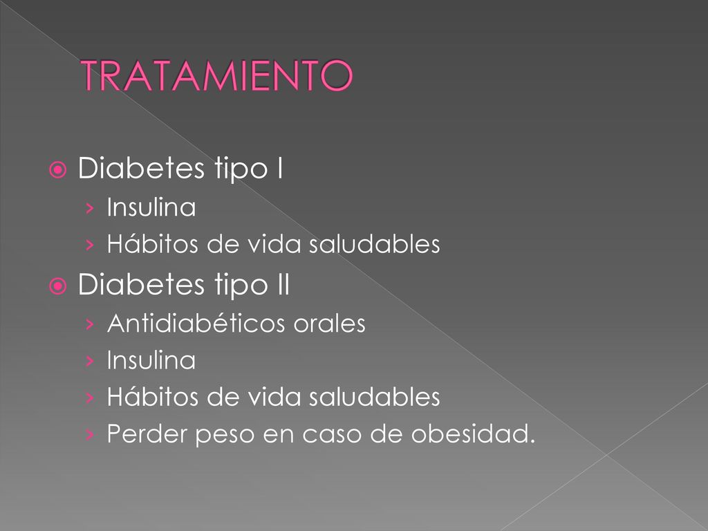 TRATAMIENTO Diabetes tipo I Diabetes tipo II Insulina