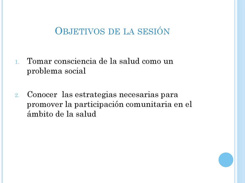 Objetivos de la sesión Tomar consciencia de la salud como un problema social.