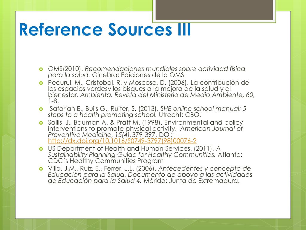 Reference Sources III OMS(2010). Recomendaciones mundiales sobre actividad física para la salud. Ginebra: Ediciones de la OMS.