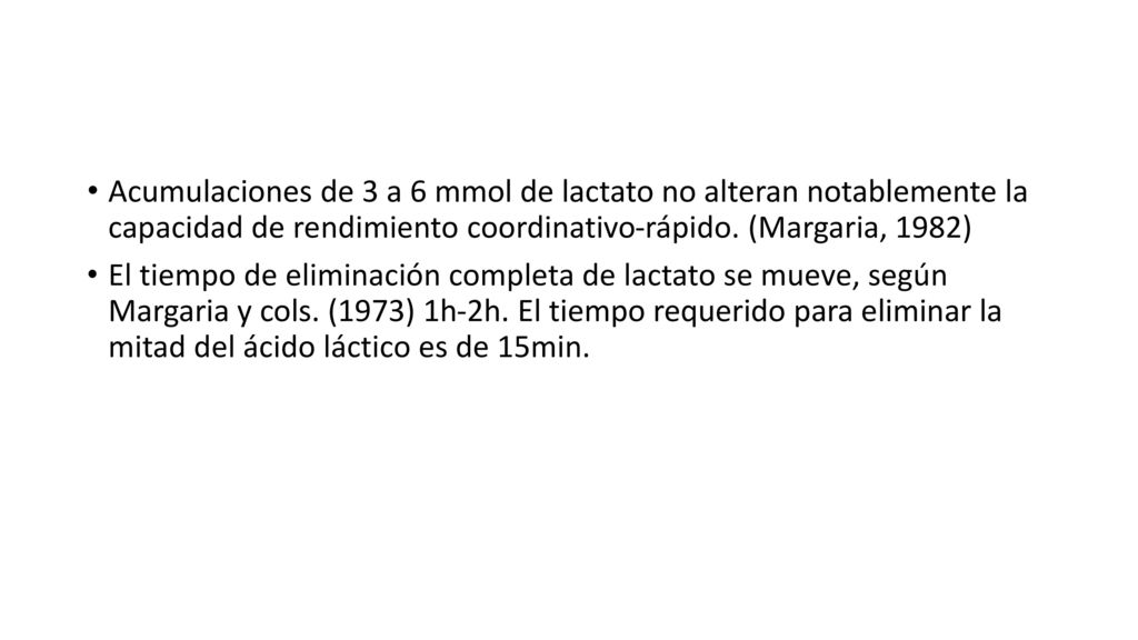 Acumulaciones de 3 a 6 mmol de lactato no alteran notablemente la capacidad de rendimiento coordinativo-rápido. (Margaria, 1982)