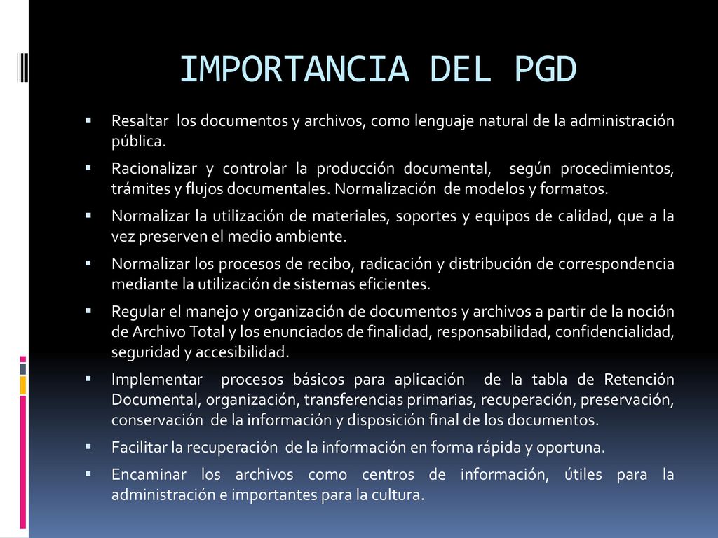 IMPORTANCIA DEL PGD Resaltar los documentos y archivos, como lenguaje natural de la administración pública.