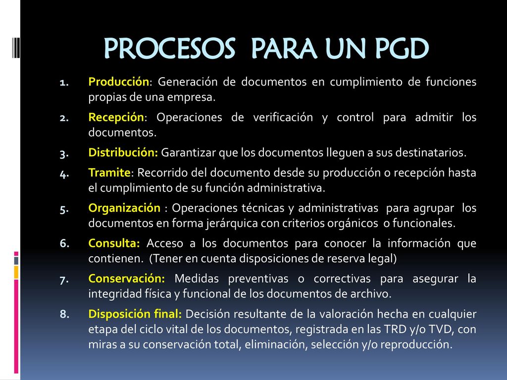 PROCESOS PARA UN PGD Producción: Generación de documentos en cumplimiento de funciones propias de una empresa.