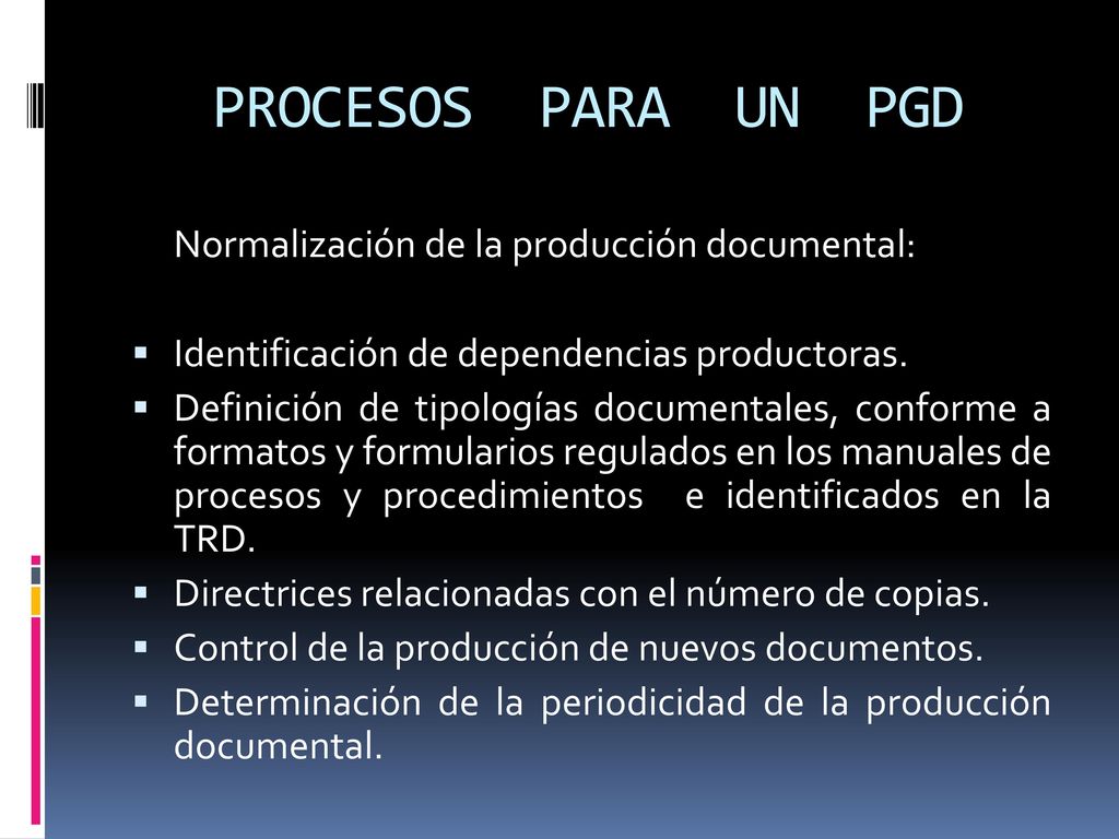 PROCESOS PARA UN PGD Normalización de la producción documental:
