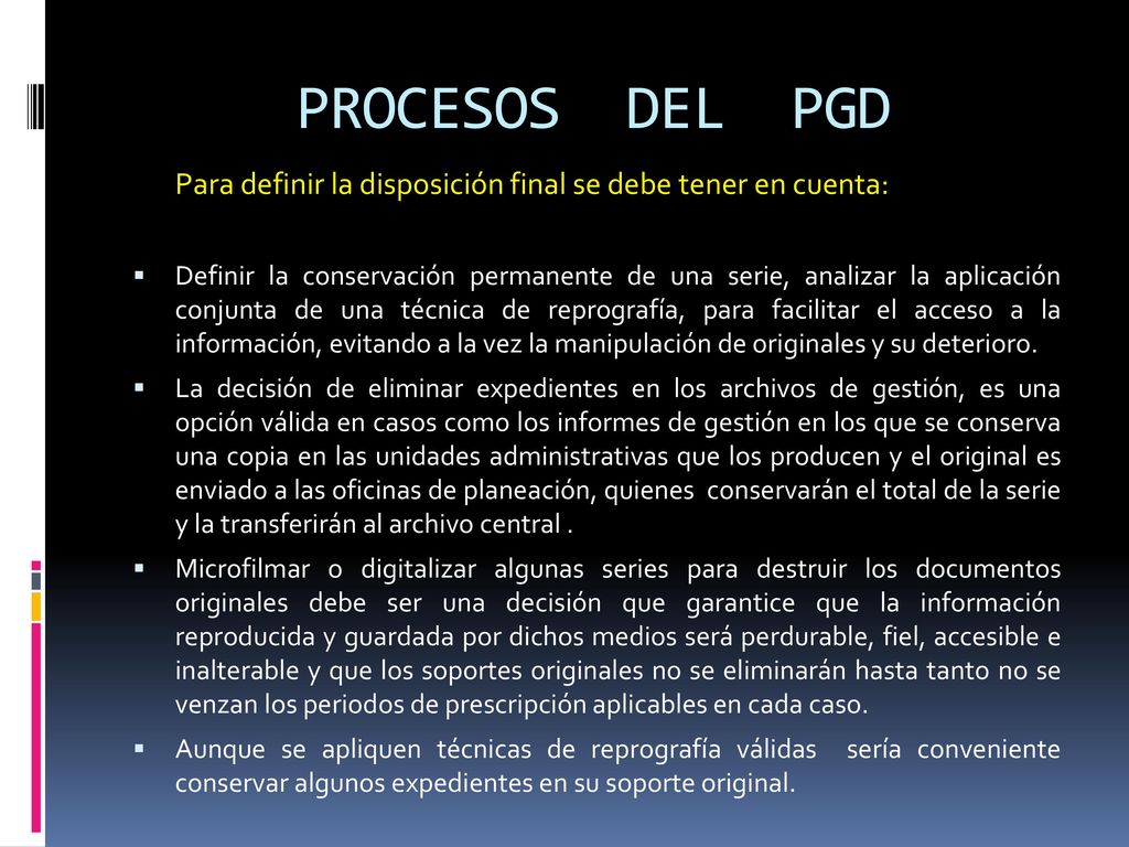 PROCESOS DEL PGD Para definir la disposición final se debe tener en cuenta: