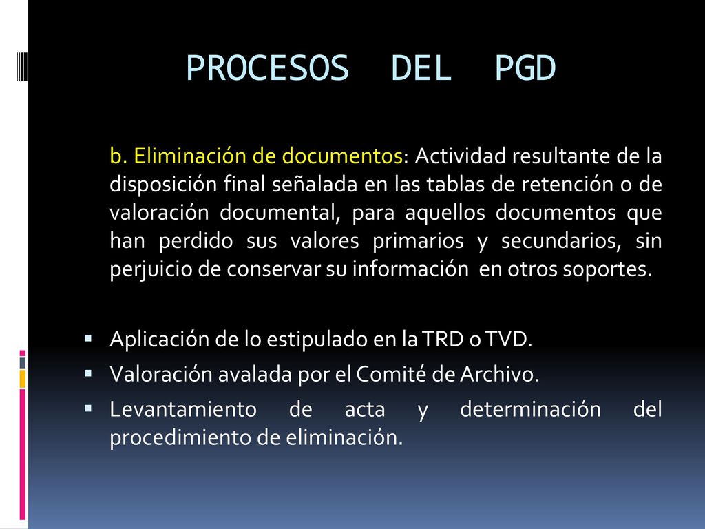 PROCESOS DEL PGD Aplicación de lo estipulado en la TRD o TVD.