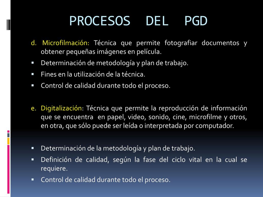 PROCESOS DEL PGD d. Microfilmación: Técnica que permite fotografiar documentos y obtener pequeñas imágenes en película.