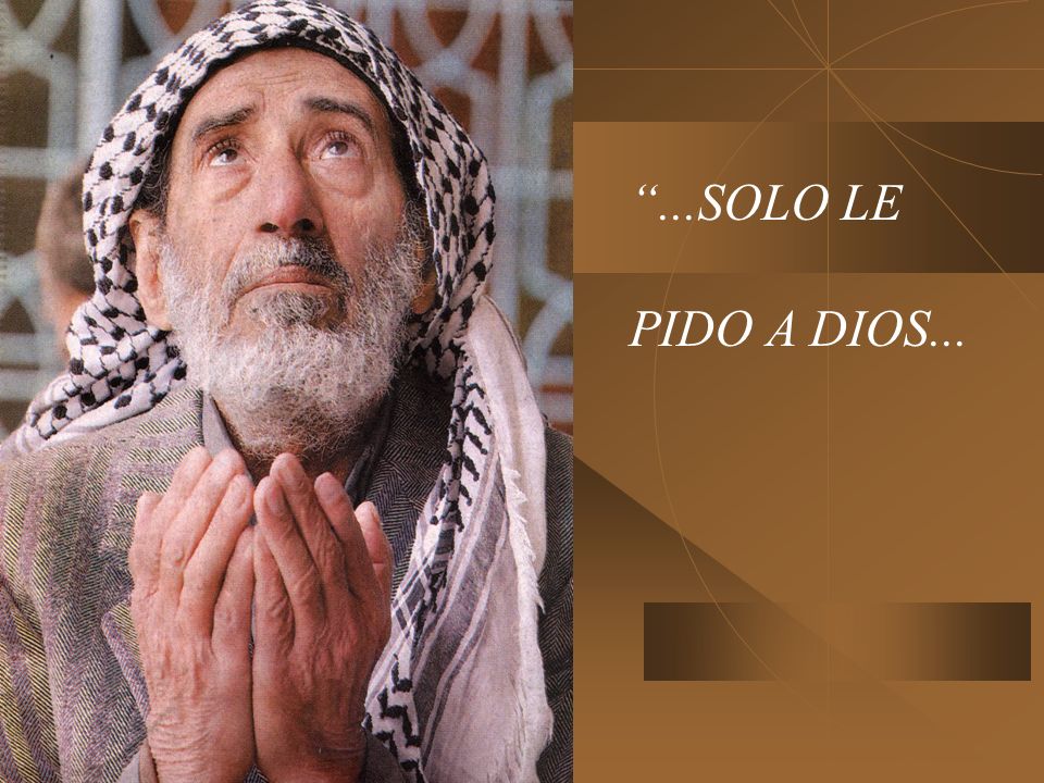 ...SOLO LE PIDO A DIOS...