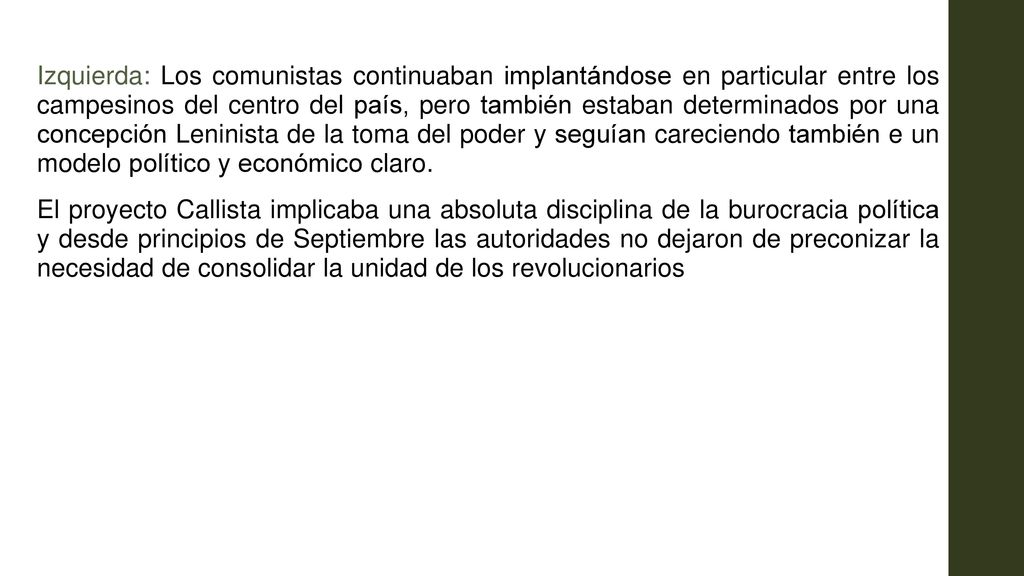 Izquierda: Los comunistas continuaban implantándose en particular entre los campesinos del centro del país, pero también estaban determinados por una concepción Leninista de la toma del poder y seguían careciendo también e un modelo político y económico claro.