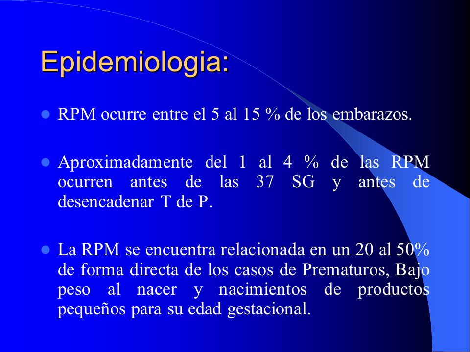 Epidemiologia: RPM ocurre entre el 5 al 15 % de los embarazos.