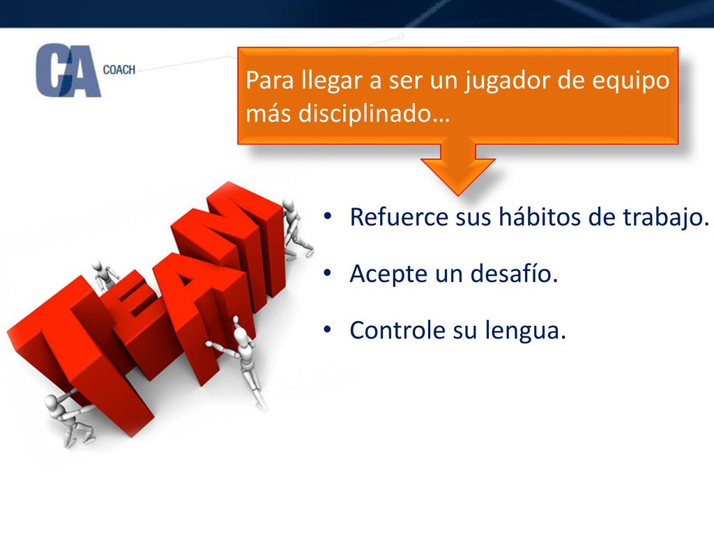 Para llegar a ser un jugador de equipo más disciplinado…
