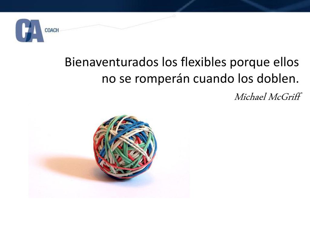 Bienaventurados los flexibles porque ellos no se romperán cuando los doblen. Michael McGriff