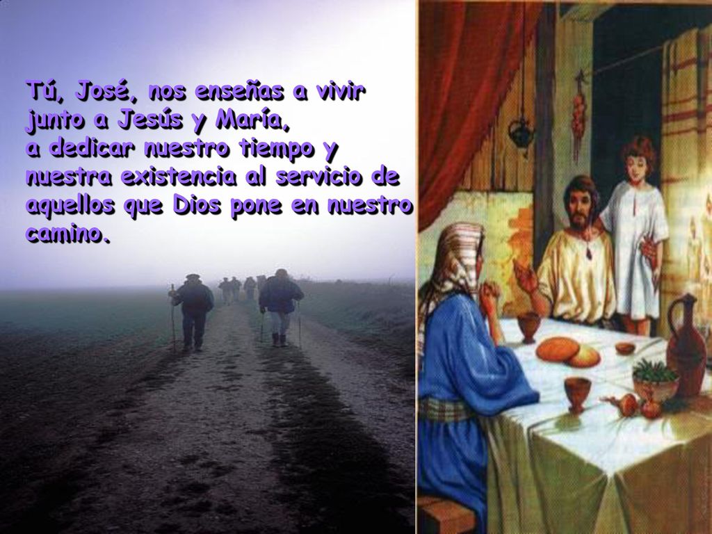 Tú, José, nos enseñas a vivir junto a Jesús y María,