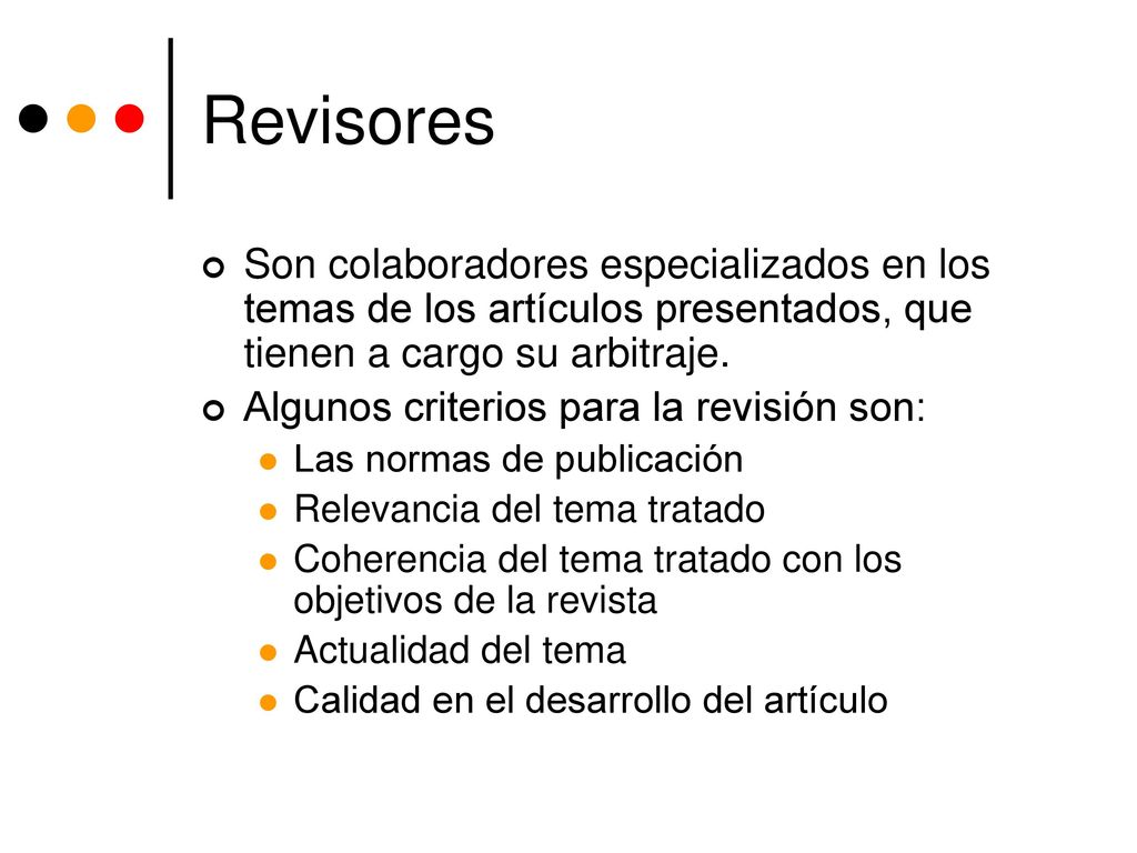Revisores Son colaboradores especializados en los temas de los artículos presentados, que tienen a cargo su arbitraje.