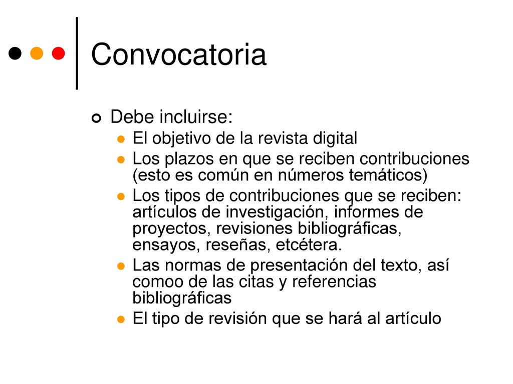 Convocatoria Debe incluirse: El objetivo de la revista digital
