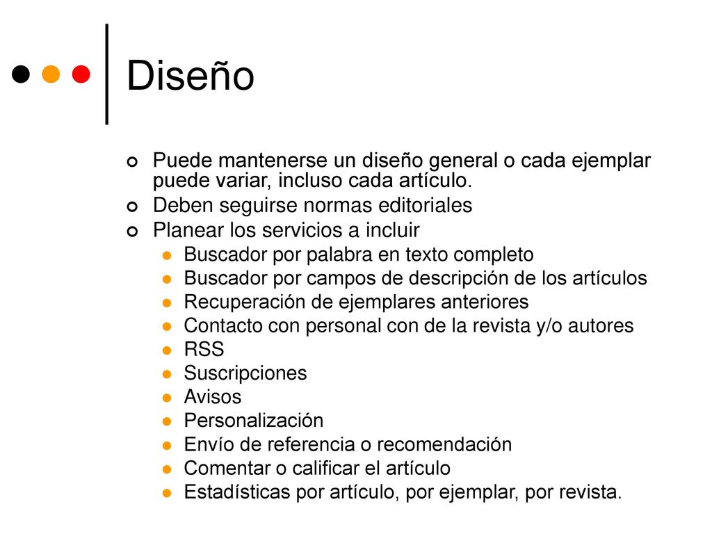 Diseño Puede mantenerse un diseño general o cada ejemplar puede variar, incluso cada artículo. Deben seguirse normas editoriales.