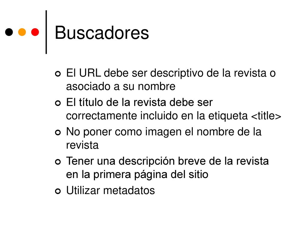 Buscadores El URL debe ser descriptivo de la revista o asociado a su nombre.