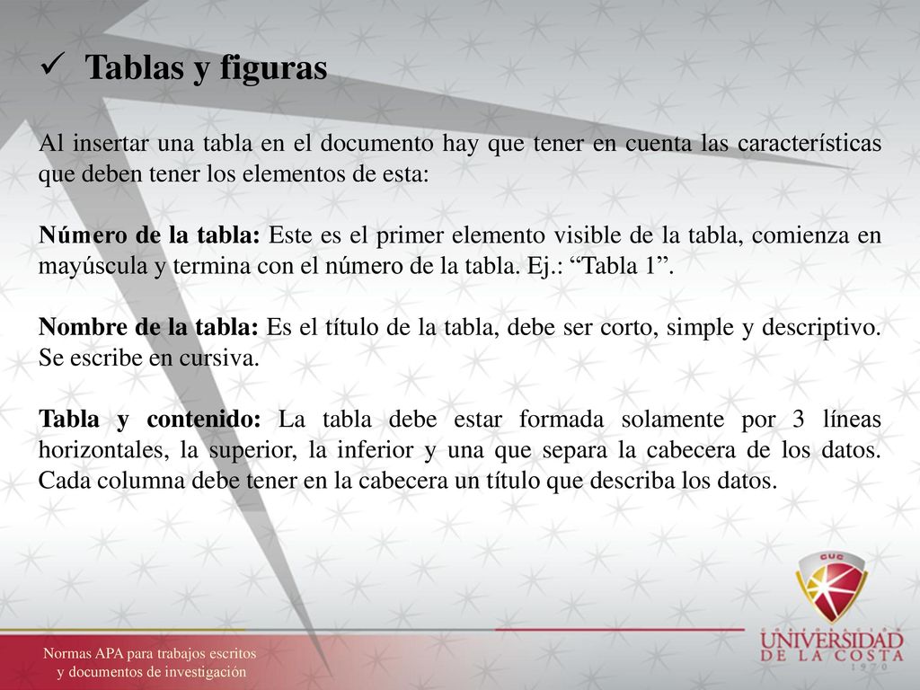 Tablas y figuras Al insertar una tabla en el documento hay que tener en cuenta las características que deben tener los elementos de esta: