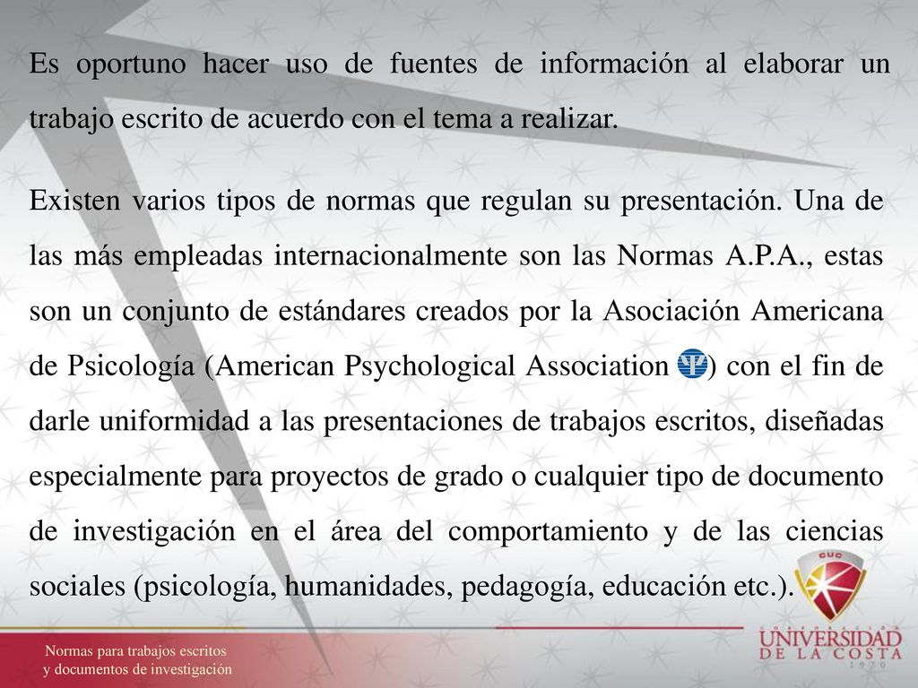 Es oportuno hacer uso de fuentes de información al elaborar un trabajo escrito de acuerdo con el tema a realizar.
