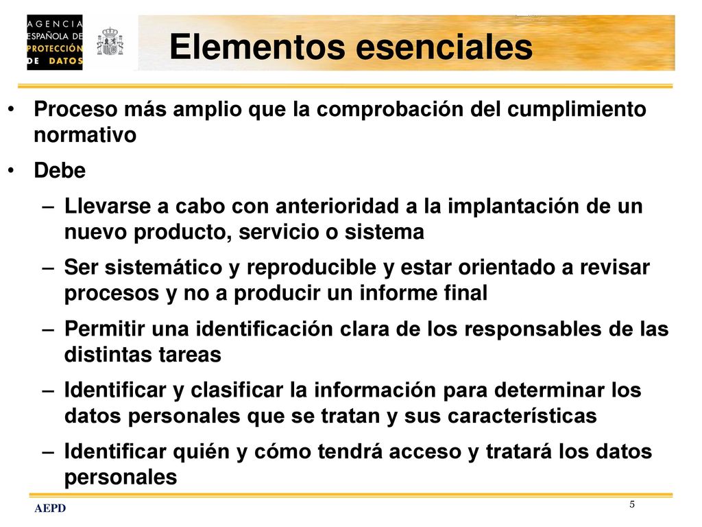 Elementos esenciales Proceso más amplio que la comprobación del cumplimiento normativo. Debe.