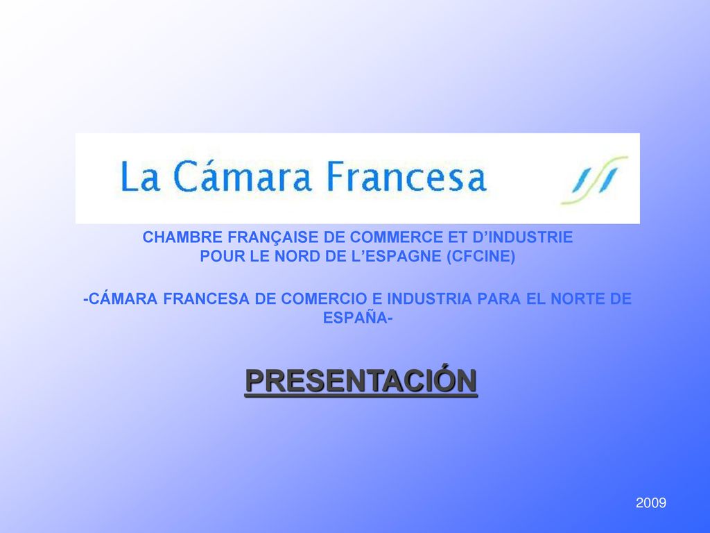 CHAMBRE FRANÇAISE DE COMMERCE ET D’INDUSTRIE POUR LE NORD DE L’ESPAGNE (CFCINE) -CÁMARA FRANCESA DE COMERCIO E INDUSTRIA PARA EL NORTE DE ESPAÑA-