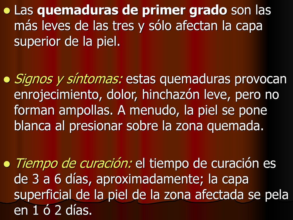 Las quemaduras de primer grado son las más leves de las tres y sólo afectan la capa superior de la piel.