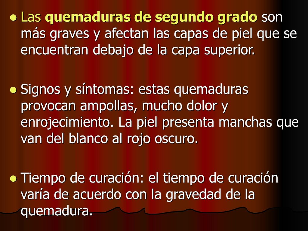 Las quemaduras de segundo grado son más graves y afectan las capas de piel que se encuentran debajo de la capa superior.