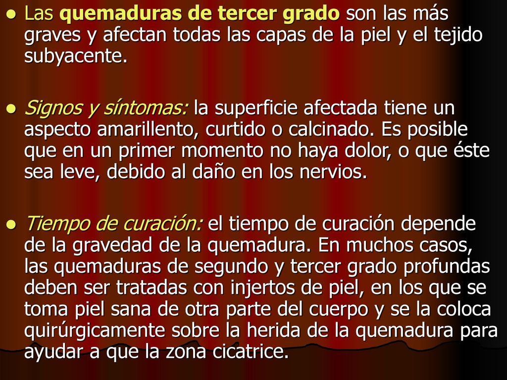 Las quemaduras de tercer grado son las más graves y afectan todas las capas de la piel y el tejido subyacente.