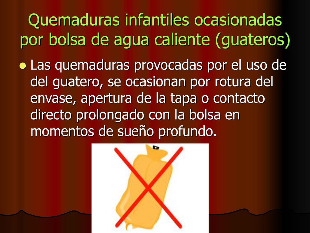 Quemaduras infantiles ocasionadas por bolsa de agua caliente (guateros)