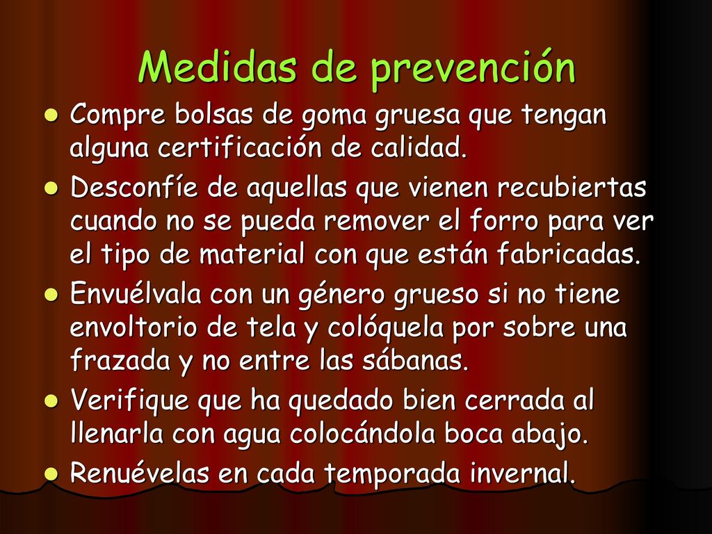 Medidas de prevención Compre bolsas de goma gruesa que tengan alguna certificación de calidad.