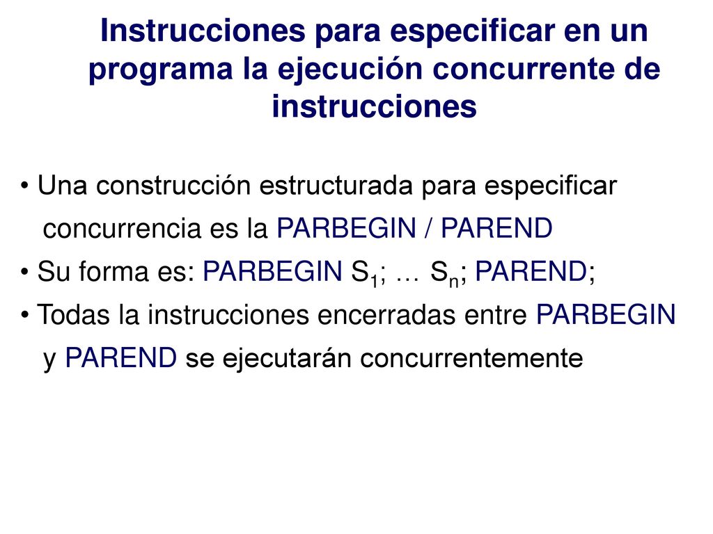Instrucciones para especificar en un programa la ejecución concurrente de instrucciones
