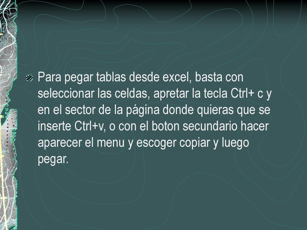Para pegar tablas desde excel, basta con seleccionar las celdas, apretar la tecla Ctrl+ c y en el sector de la página donde quieras que se inserte Ctrl+v, o con el boton secundario hacer aparecer el menu y escoger copiar y luego pegar.