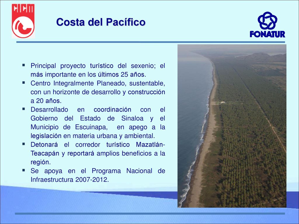 Costa del Pacífico Principal proyecto turístico del sexenio; el más importante en los últimos 25 años.