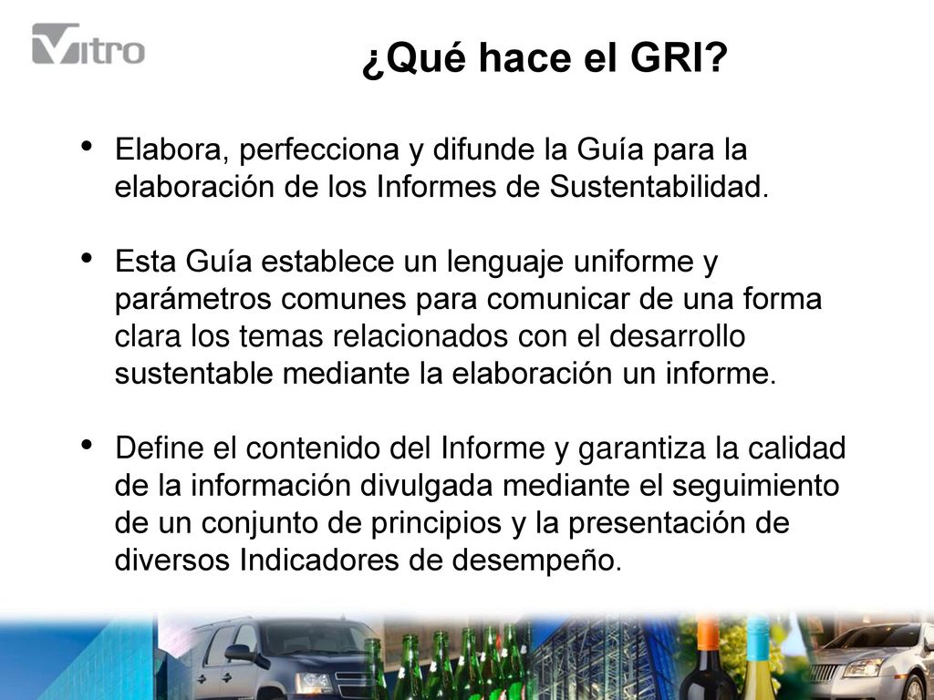 ¿Qué hace el GRI Elabora, perfecciona y difunde la Guía para la elaboración de los Informes de Sustentabilidad.