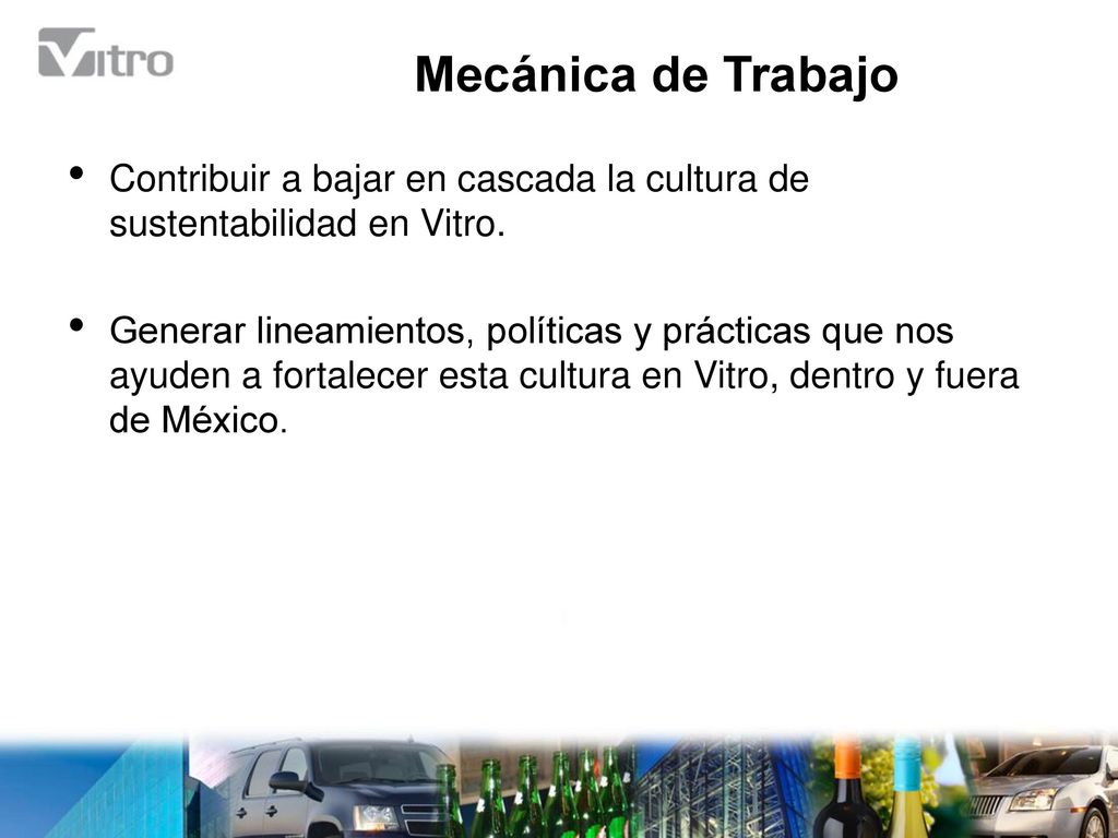 Mecánica de Trabajo Contribuir a bajar en cascada la cultura de sustentabilidad en Vitro.
