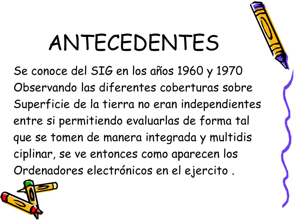 ANTECEDENTES Se conoce del SIG en los años 1960 y 1970