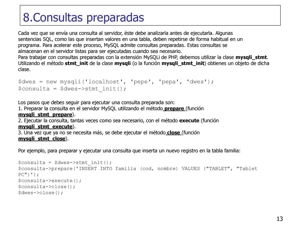 8.Consultas preparadas Cada vez que se envía una consulta al servidor, éste debe analizarla antes de ejecutarla. Algunas.
