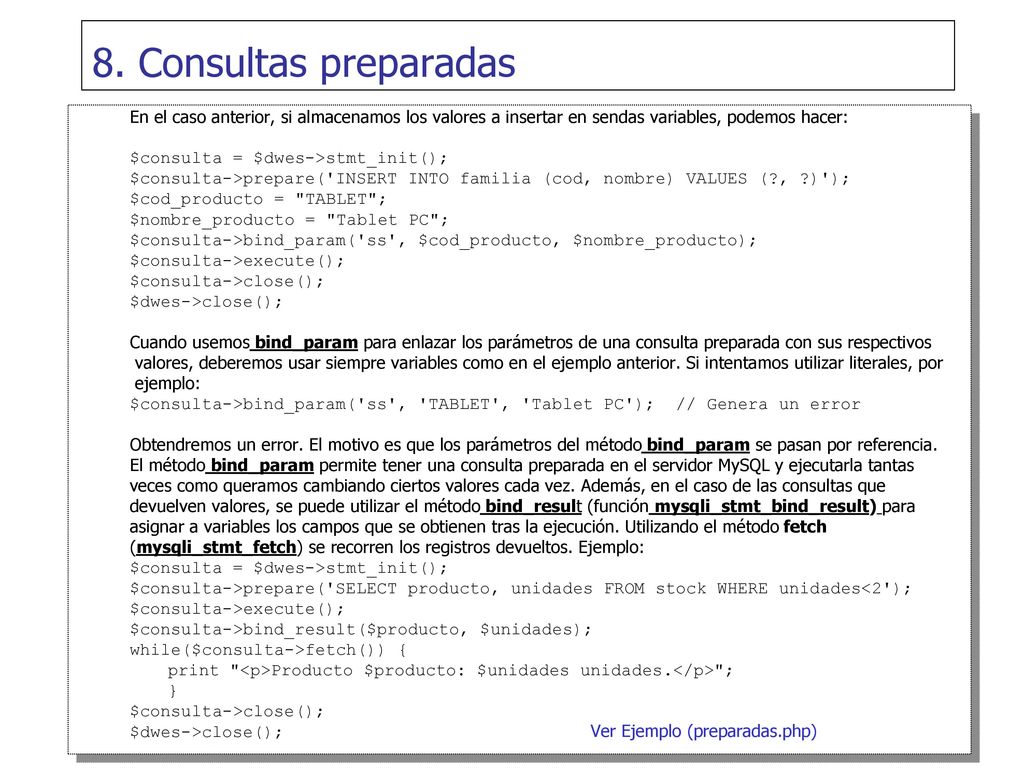 8. Consultas preparadas En el caso anterior, si almacenamos los valores a insertar en sendas variables, podemos hacer: