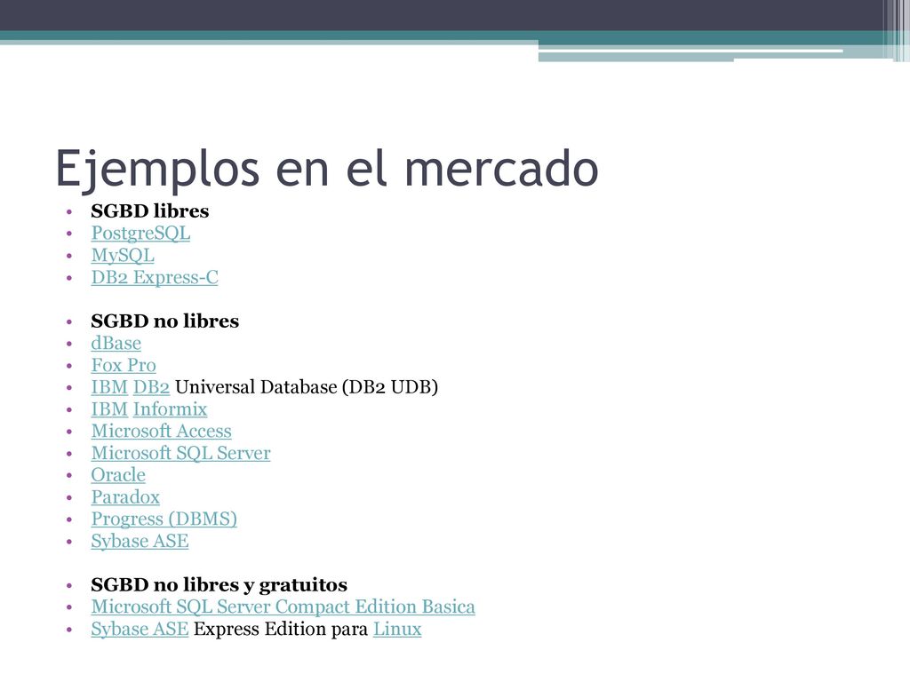 Ejemplos en el mercado SGBD libres PostgreSQL MySQL DB2 Express-C