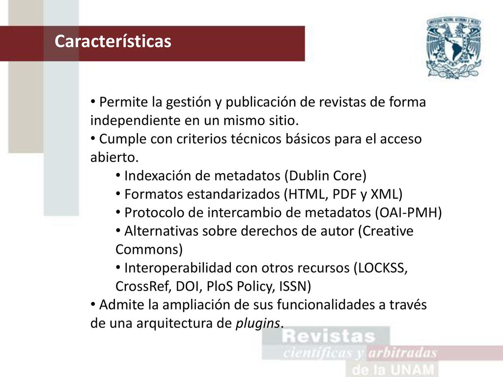 Características Permite la gestión y publicación de revistas de forma independiente en un mismo sitio.