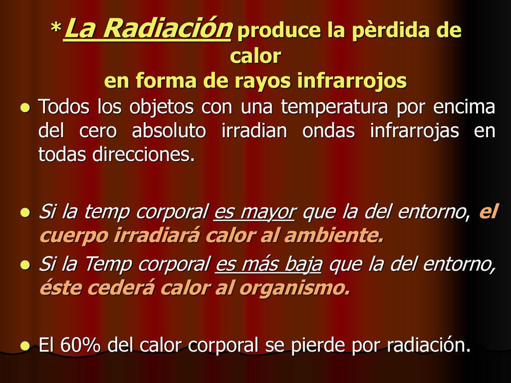 *La Radiación produce la pèrdida de calor en forma de rayos infrarrojos