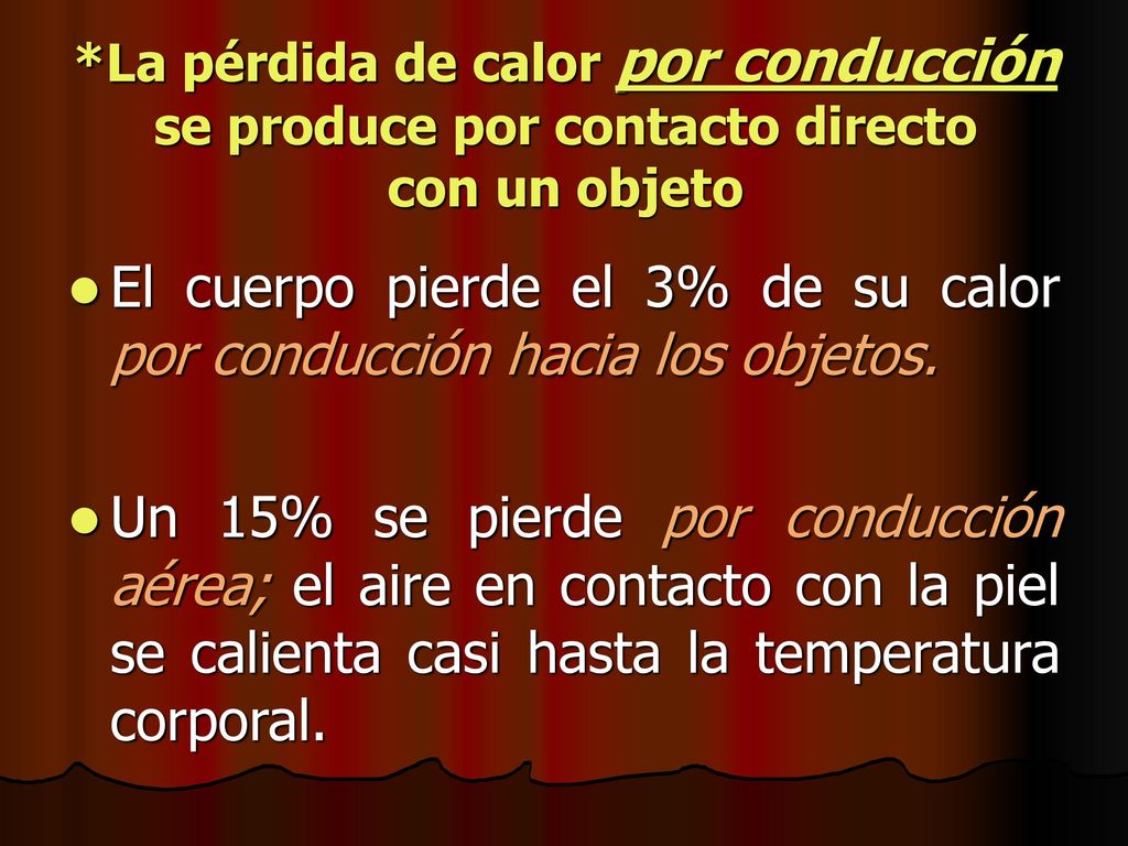 El cuerpo pierde el 3% de su calor por conducción hacia los objetos.