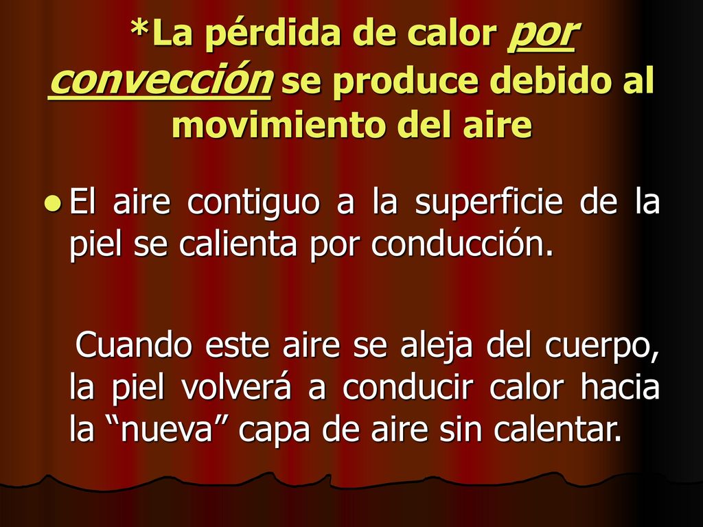 *La pérdida de calor por convección se produce debido al movimiento del aire