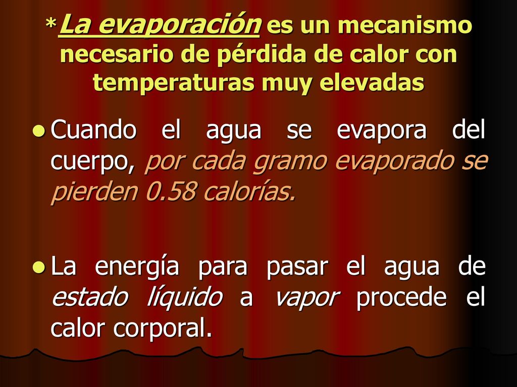 *La evaporación es un mecanismo necesario de pérdida de calor con temperaturas muy elevadas