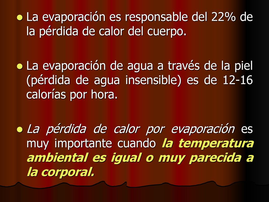 La evaporación es responsable del 22% de la pérdida de calor del cuerpo.