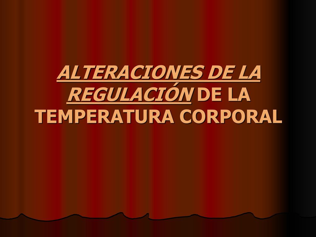 ALTERACIONES DE LA REGULACIÓN DE LA TEMPERATURA CORPORAL