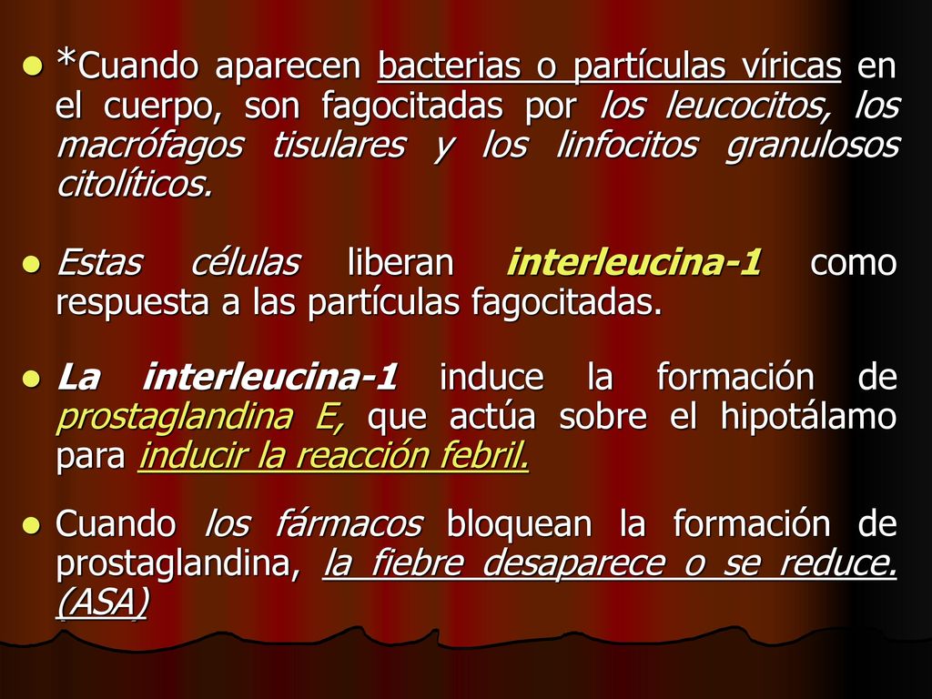 *Cuando aparecen bacterias o partículas víricas en el cuerpo, son fagocitadas por los leucocitos, los macrófagos tisulares y los linfocitos granulosos citolíticos.