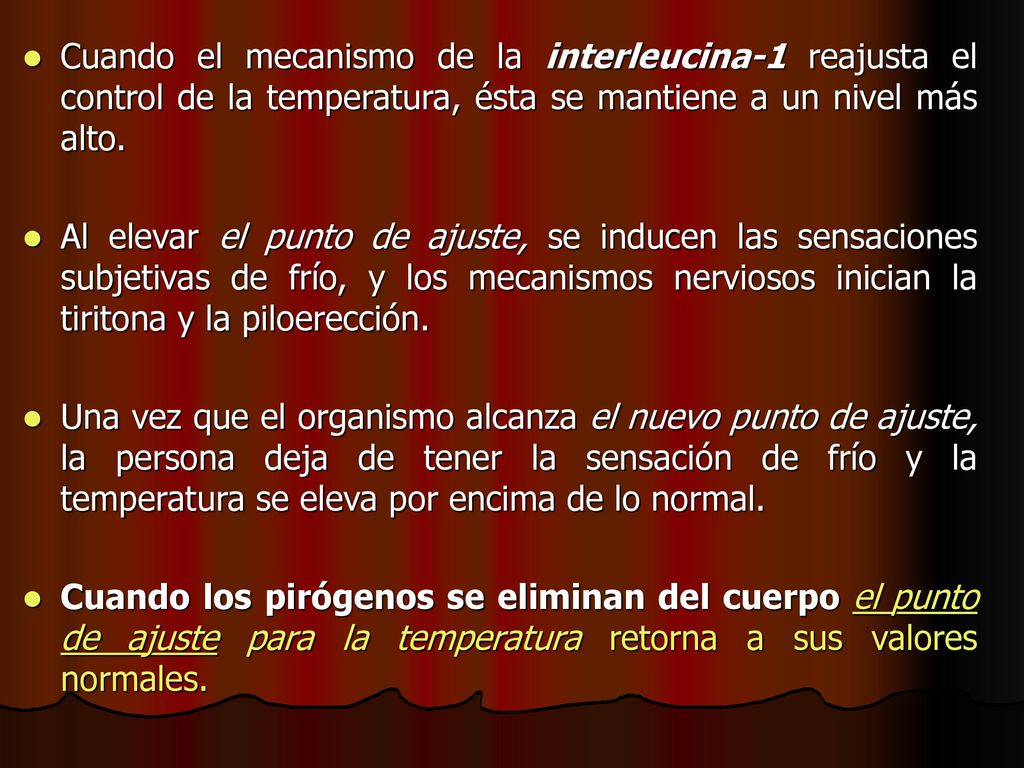 Cuando el mecanismo de la interleucina-1 reajusta el control de la temperatura, ésta se mantiene a un nivel más alto.